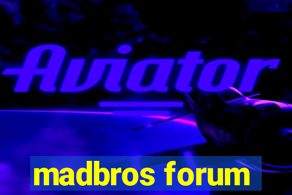 madbros forum